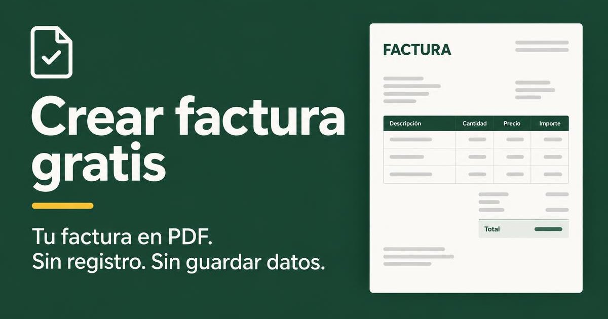 Crear factura gratis: tu factura en PDF, sin registro y sin guardar datos.